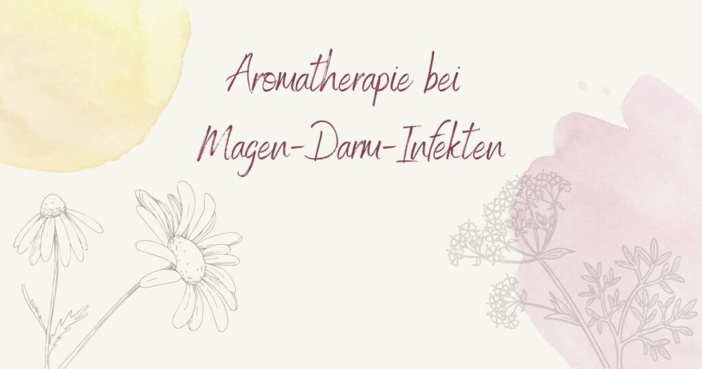 Aromatherapie bei Magen-Darm-Infekten