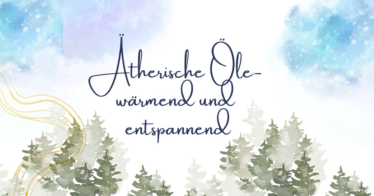 Ätherische Öle für wärmende Anwendungen