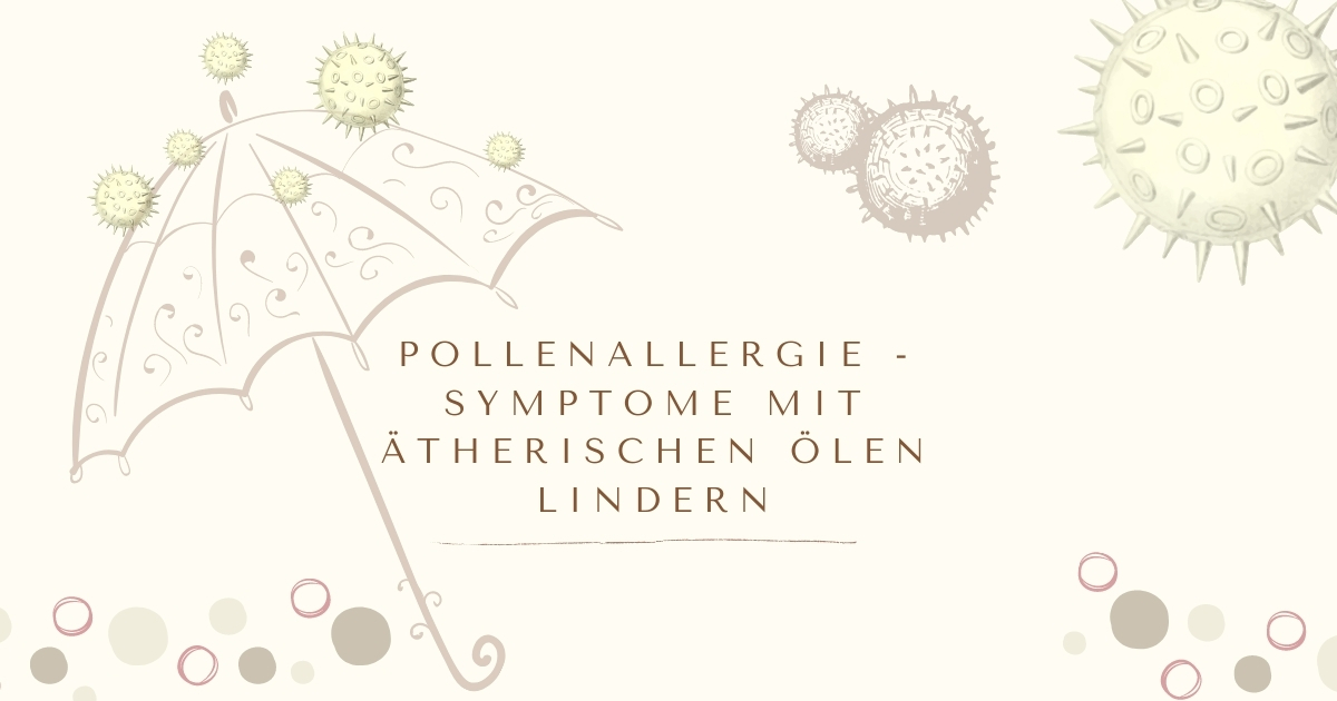 Pollenallergie - Symptome mit ätherischen Ölen lindern