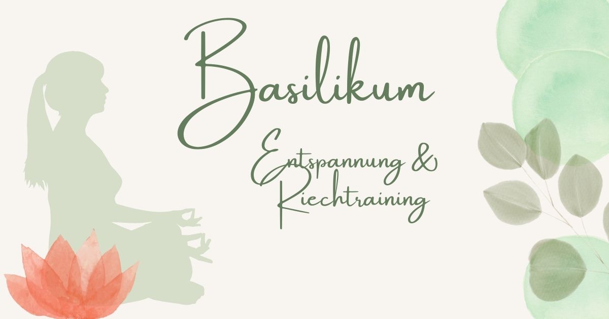 Basilikum - Entspannung und Riechtraining