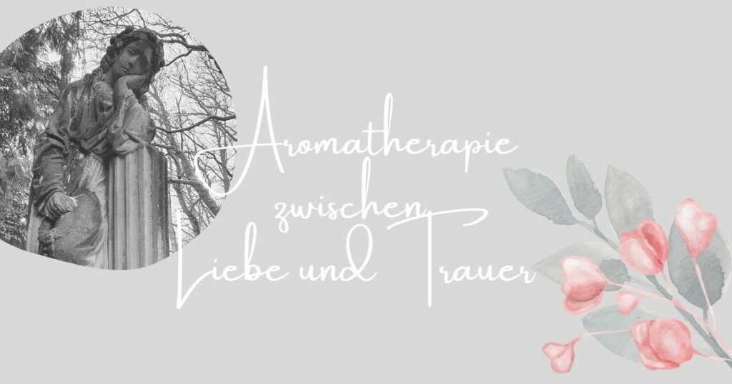 Aromatherapie Trauer
