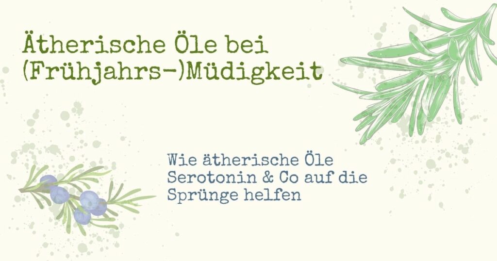 Ätherische Öle bei (Frühjahrs-)Müdigkeit