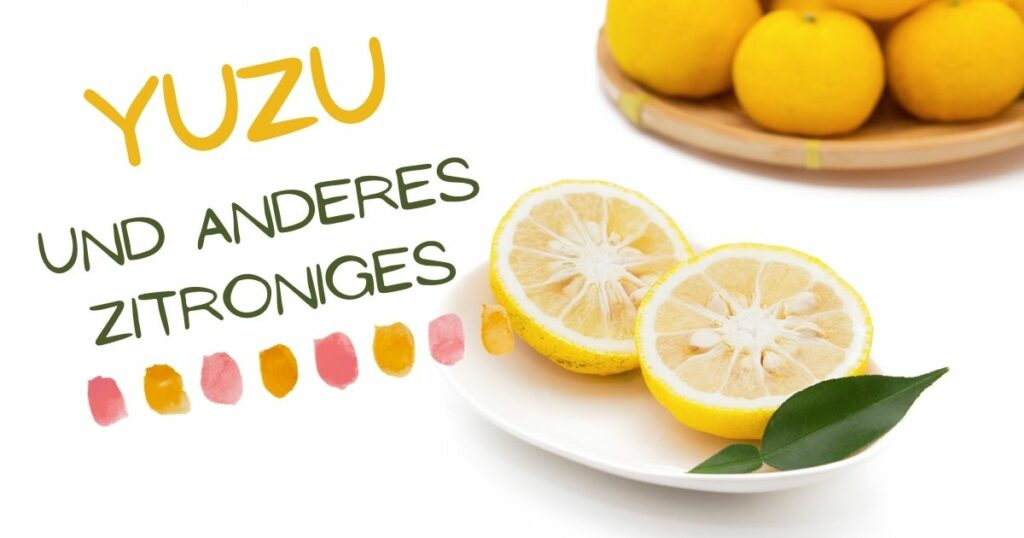 Yuzu - ein außergewöhnliches ätherische Öl