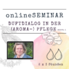 onlineSEMINAR Duftdialog in der (Aroma-) Pflege - 1