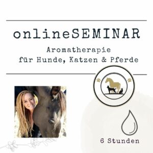 onlineSEMINAR Aromatherapie für Hunde, Katzen & Pferde