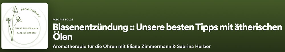 Episode 6 - Blasenentzündung - Unsere besten Tipps mit ätherischen Ölen