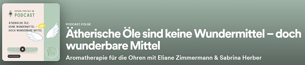 Episode 14 - Ätherische Öle sind keine Wundermittel - doch wunderbare Mittel