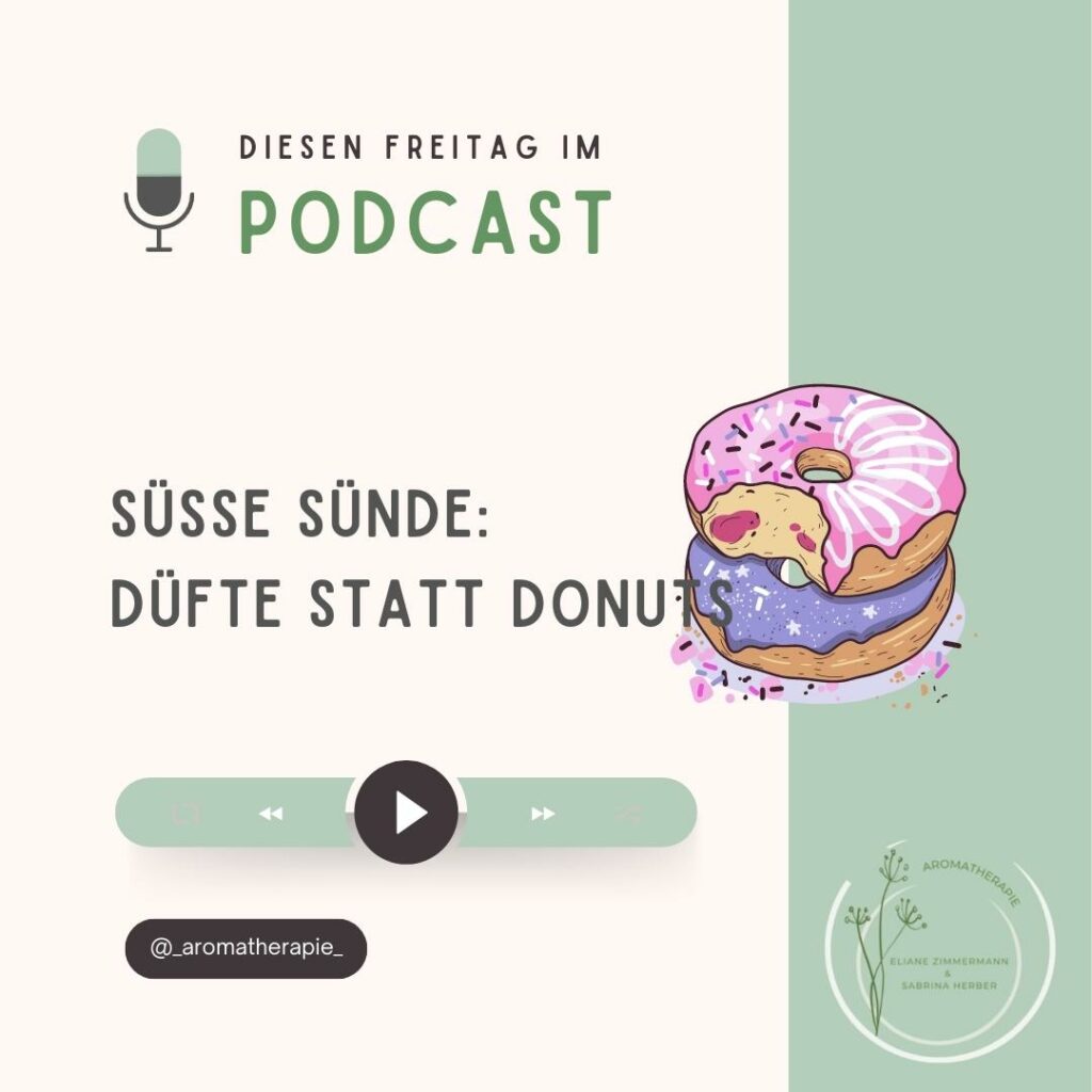 Podcast Episode 17 Süsse Sünde - Düfte statt Donut - ViVere Aromapflege