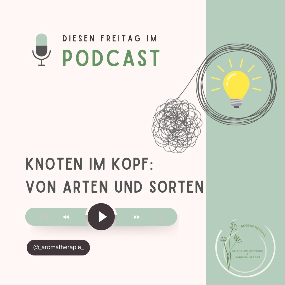 Podcast Episode 20 Knoten im Kopf - Arten und Sorten - ViVere Aromapflege