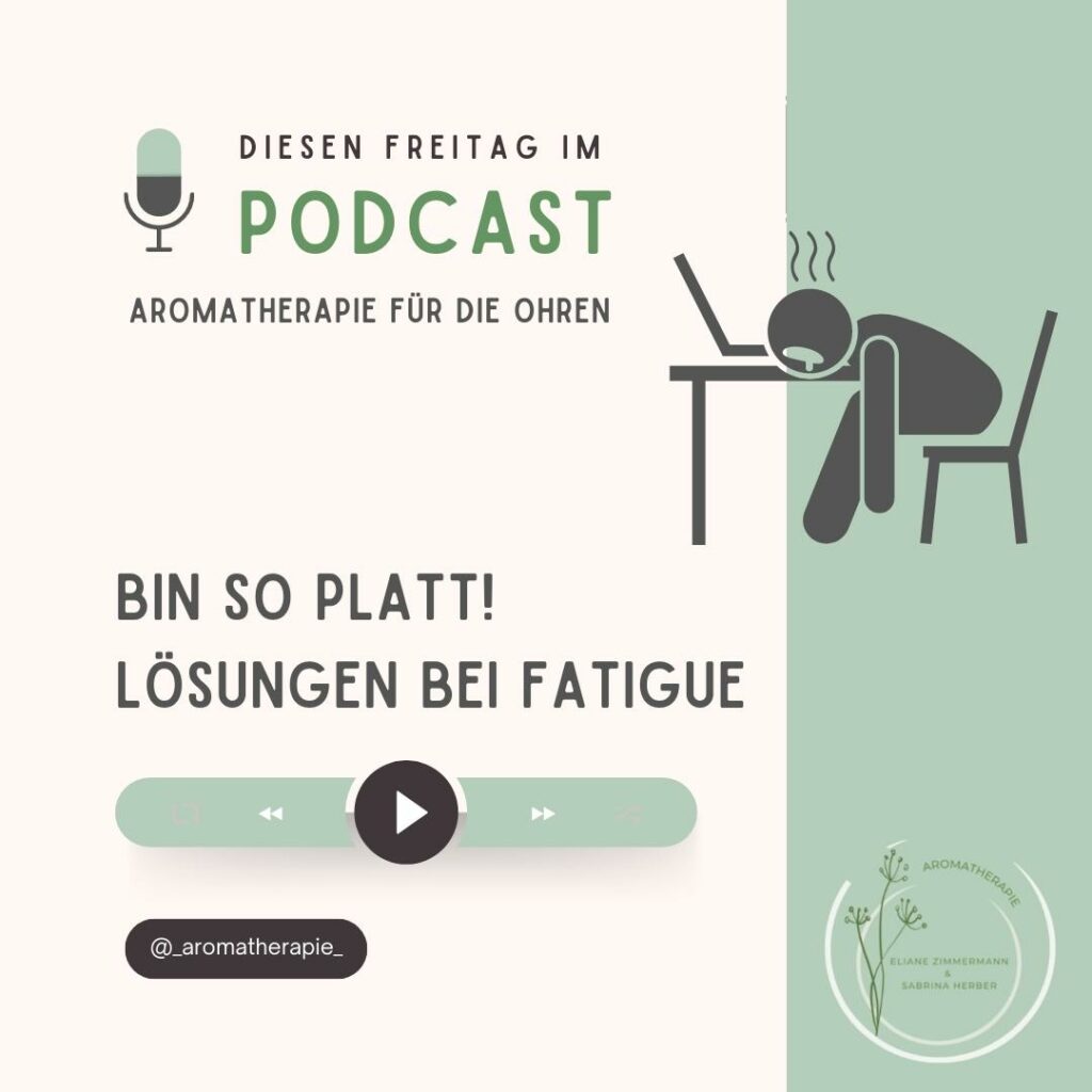 Podcast Episode 27 Bin so platt - Fatigue - ViVere Aromapflege
