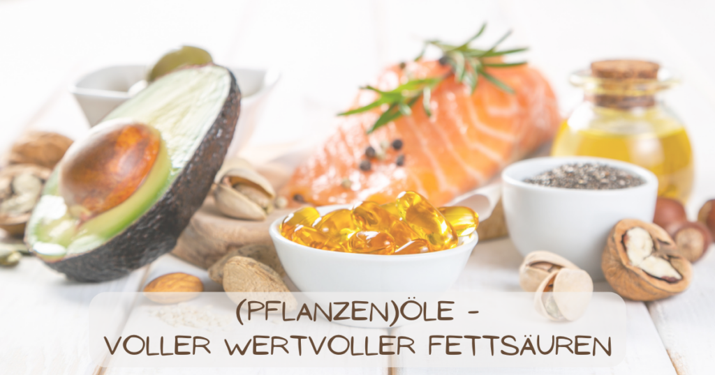 Pflanzen(öle) - Fettsäuren mal satt- mal ungesättigt