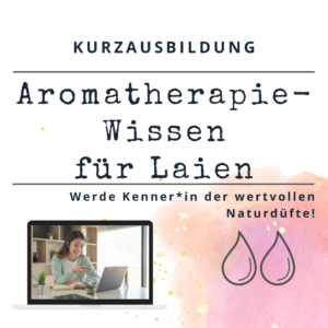 Kurzausbildung Aromatherapie-Wissen für Laien