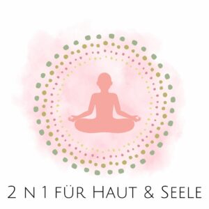 Two in One <br> für Haut und Seele