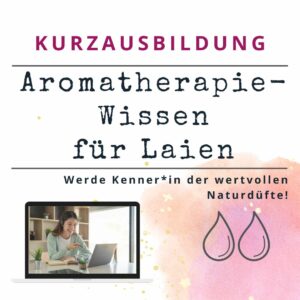 Aromatherapie für Laien Kurzausbildung Aromatherapie-Wissen für Laien