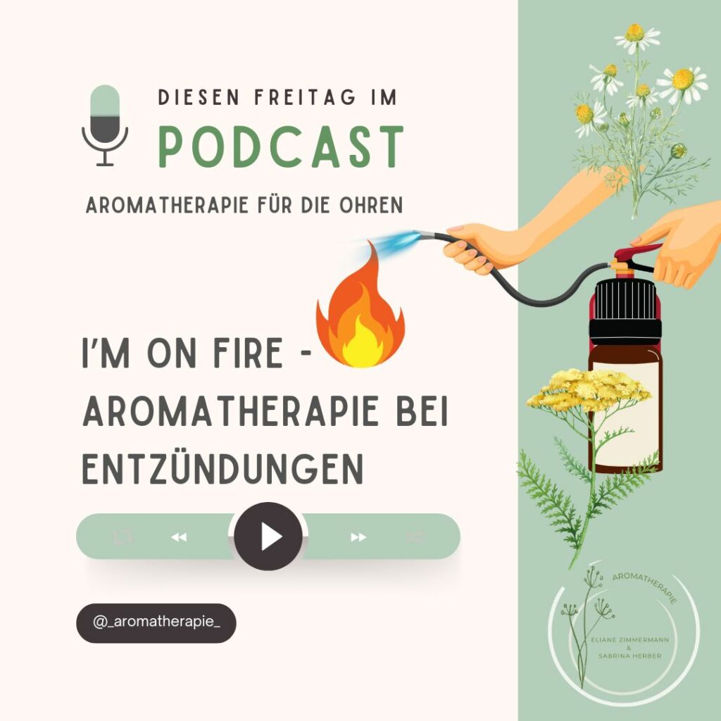 Episode 115 - I'm on Fire - Aromatherapie bei Entzündungen
