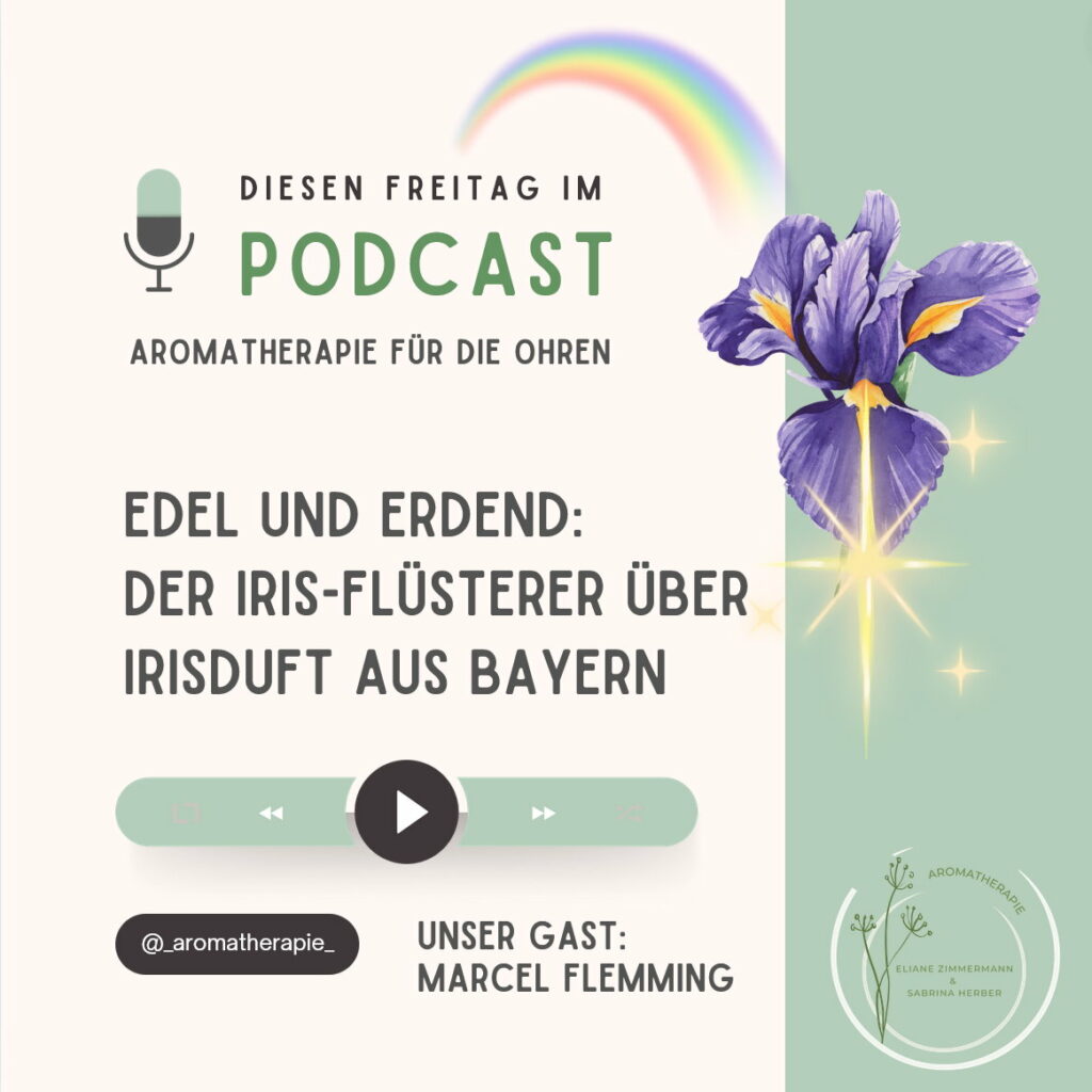 Episode 120: Edel und erdend: Der Iris-Flüsterer über Irisduft aus Bayern