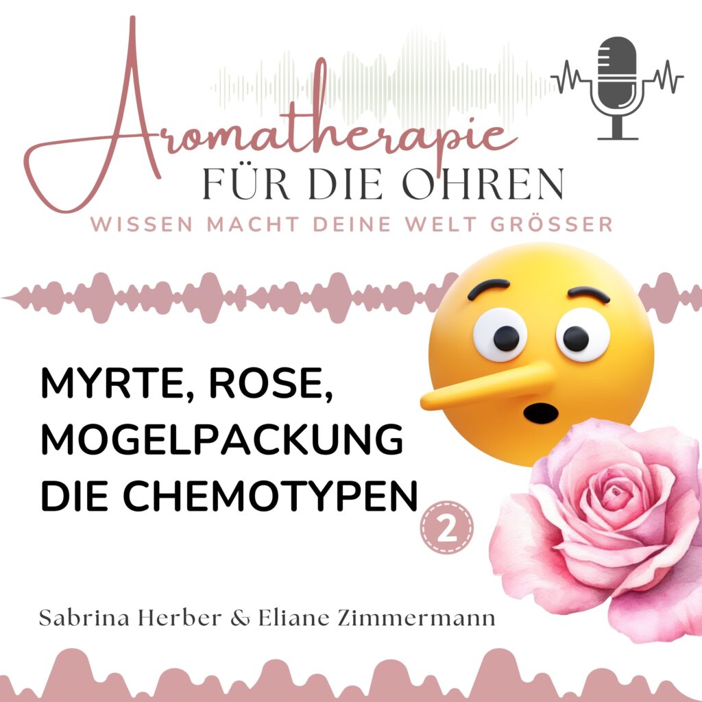 Episode 144: Myrte, Rose, Mogelpackung - Die Chemotypen - Teil 2